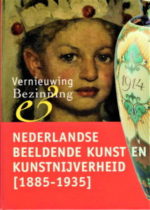 'Vernieuwing & Bezinning'. Nederlandse beeldende kunst en kunstnijverheid [1885-1935]